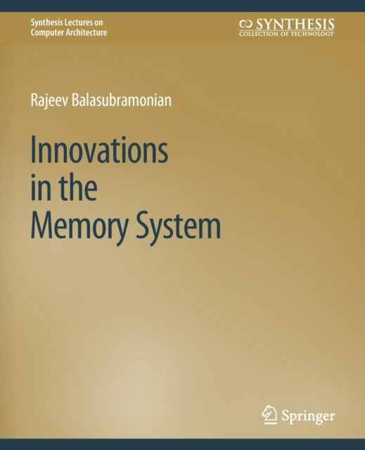 Book cover of: Innovations in the Memory System. By: Rajeev Balasubramonian