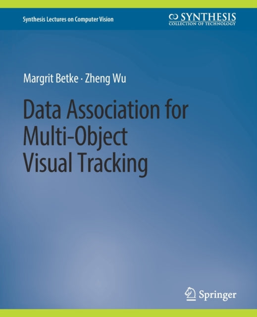 Book cover of: Data Association for Multi-Object Visual Tracking. By: Margrit Betke
