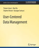Book cover of: User-Centered Data Management. By: Tiziana Catarci