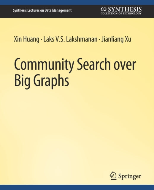 Book cover of: Community Search over Big Graphs. By: Xin Huang