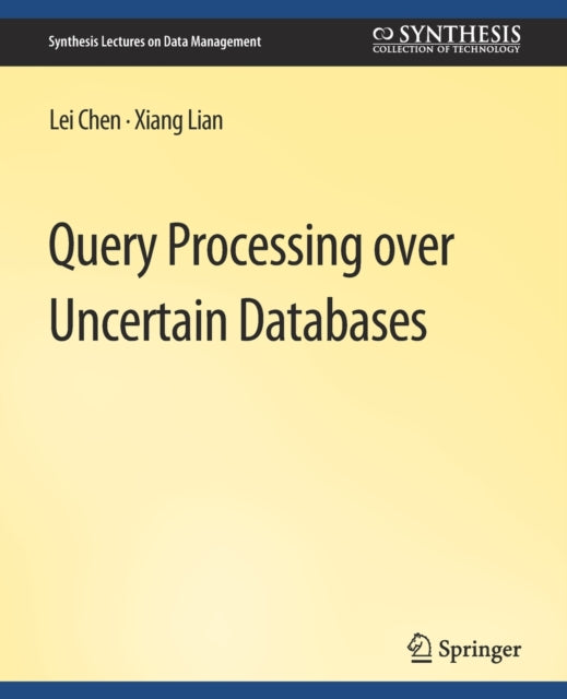 Book cover of: Query Processing over Uncertain Databases. By: Lei Chen