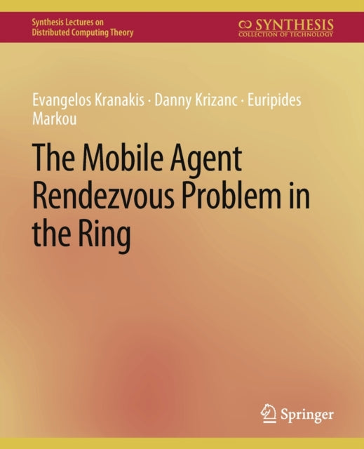 Book cover of: Mobile Agent Rendezvous Problem in the Ring. By: Evangelos Kranakis