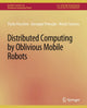 Book cover of: Distributed Computing by Oblivious Mobile Robots. By: Paola Flocchini