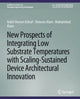 Book cover of: New Prospects of Integrating Low Substrate Temperatures with Scaling-Sustained Device Architectural Innovation. By: Nabil Shovon Ashraf