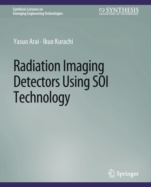 Book cover of: Radiation Imaging Detectors Using SOI Technology. By: Yasuo Arai