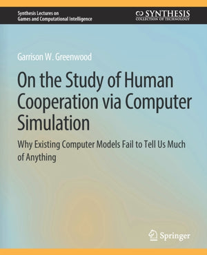On the Study of Human Cooperation via Computer Simulation