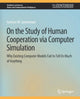 Book cover of: On the Study of Human Cooperation via Computer Simulation. By: Garrison W. Greenwood