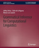 Book cover of: Grammatical Inference for Computational Linguistics. By: Jeffrey Heinz