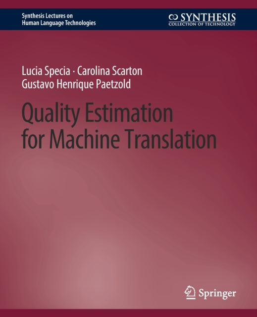 Book cover of: Quality Estimation for Machine Translation. By: Lucia Specia