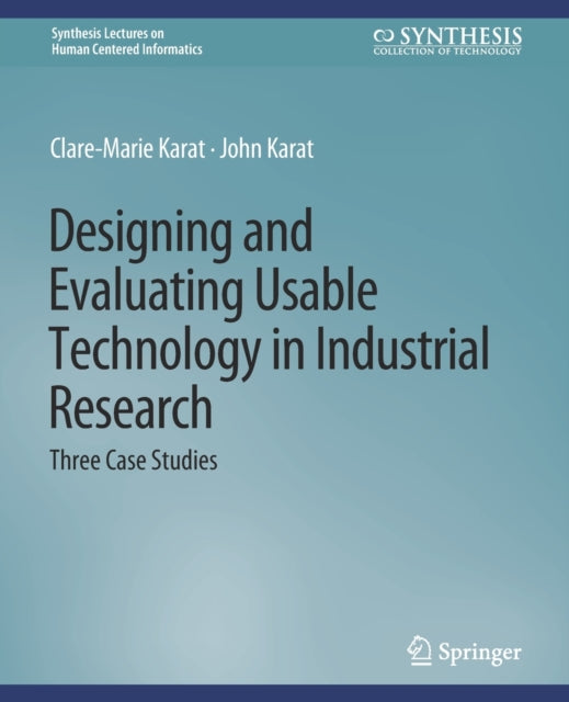 Book cover of: Designing and Evaluating Usable Technology in Industrial Research. By: Clare-Marie Karat