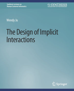 The Design of Implicit Interactions