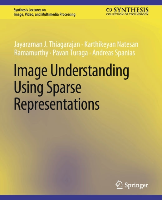Book cover of: Image Understanding using Sparse Representations. By: Jayaraman J. Thiagarajan