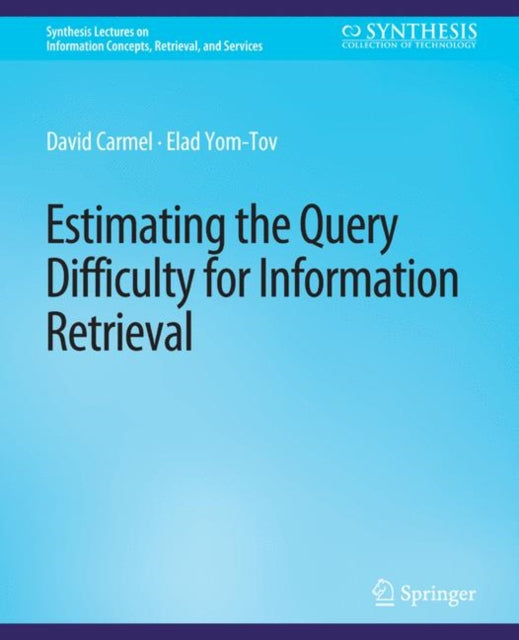 Book cover of: Estimating the Query Difficulty for Information Retrieval. By: David Carmel