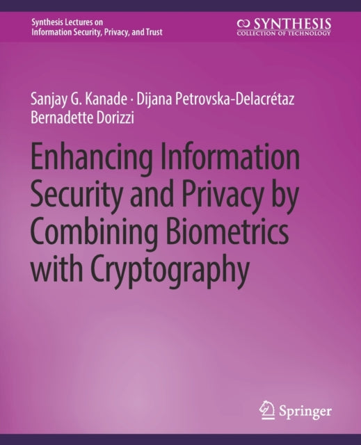 Book cover of: Enhancing Information Security and Privacy by Combining Biometrics with Cryptography. By: Sanjay Kanade