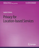 Book cover of: Privacy for Location-based Services. By: Gabriel Ghinita