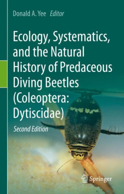 Book cover of: Ecology, Systematics, and the Natural History of Predaceous Diving Beetles (Coleoptera: Dytiscidae). By: Donald A. Yee