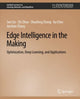Book cover of: Edge Intelligence in the Making. By: Sen Lin