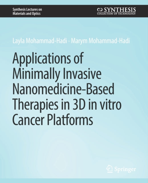 Book cover of: Applications of Minimally Invasive Nanomedicine-Based Therapies in 3D in vitro Cancer Platforms. By: Layla Mohammad-Hadi