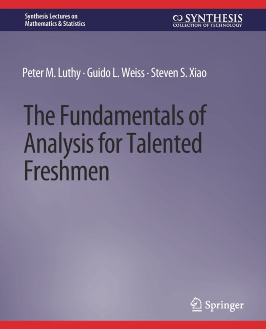 Book cover of: Fundamentals of Analysis for Talented Freshmen. By: Peter M. Luthy