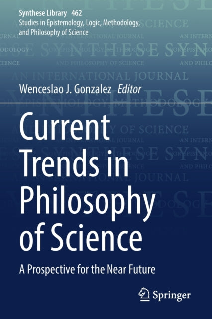 Book cover of: Current Trends in Philosophy of Science. By: Wenceslao J. Gonzalez