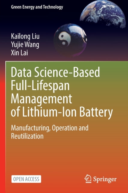 Book cover of: Data Science-Based Full-Lifespan Management of Lithium-Ion Battery. By: Kailong Liu