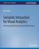 Book cover of: Semantic Interaction for Visual Analytics. By: Alex Endert