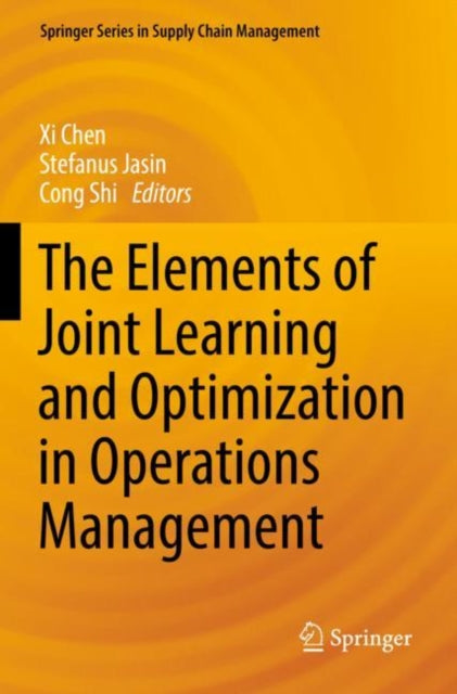 Book cover of: Elements of Joint Learning and Optimization in Operations Management. By: Xi Chen