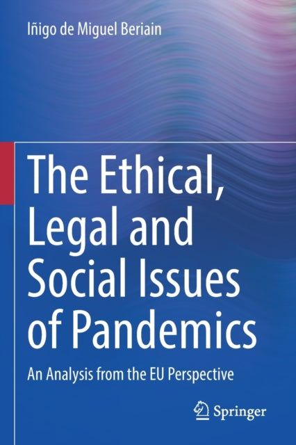 Book cover of: Ethical, Legal and Social Issues of Pandemics. By: Iñigo de Miguel Beriain