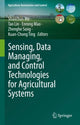 Book cover of: Sensing, Data Managing, and Control Technologies for Agricultural Systems. By: Shaochun Ma