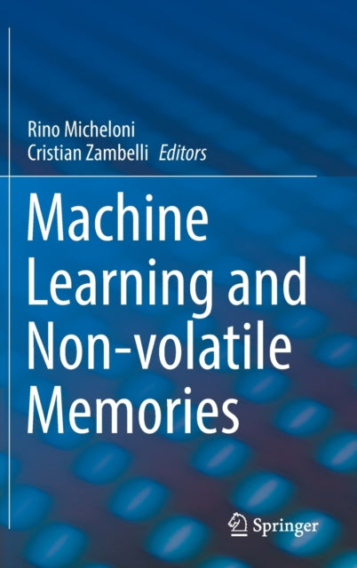 Book cover of: Machine Learning and Non-volatile Memories. By: Rino Micheloni