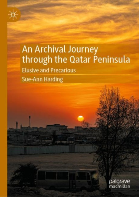 Book cover of: Archival Journey through the Qatar Peninsula. By: Sue-Ann Harding