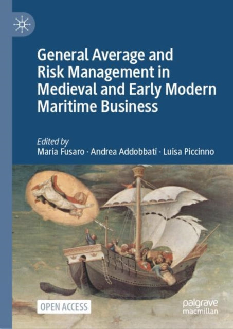 Book cover of: General Average and Risk Management in Medieval and Early Modern Maritime Business. By: Maria Fusaro