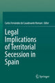 Book cover of: Legal Implications of Territorial Secession in Spain. By: Carlos Fernández de Casadevante Romani