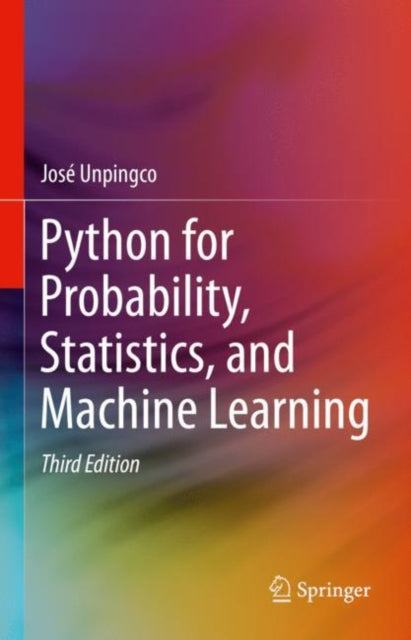 Book cover of: Python for Probability, Statistics, and Machine Learning. By: José Unpingco