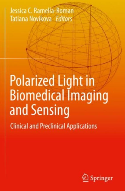 Book cover of: Polarized Light in Biomedical Imaging and Sensing. By: Jessica C. Ramella-Roman