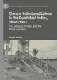 Book cover of: Chinese Indentured Labour in the Dutch East Indies, 1880–1942. By: Gregor Benton