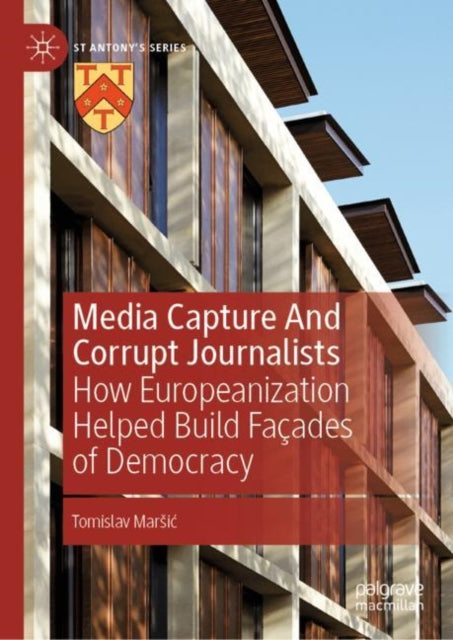 Book cover of: Media Capture And Corrupt Journalists. By: Tomislav Marsić