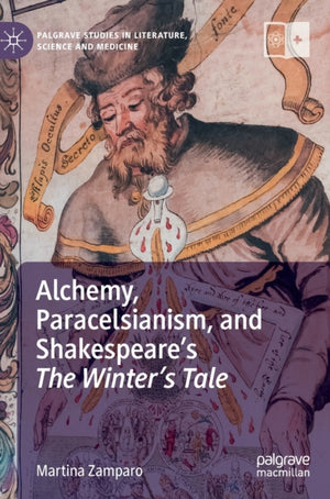Alchemy, Paracelsianism, and Shakespeare’s The Winter’s Tale
