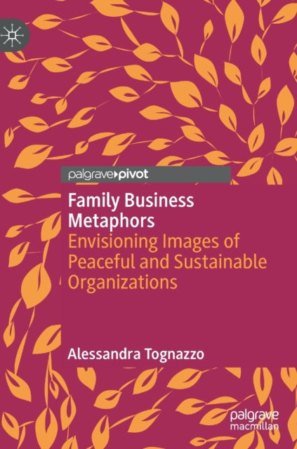 Book cover of: Family Business Metaphors. By: Alessandra Tognazzo