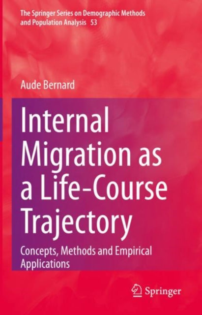 Book cover of: Internal Migration as a Life-Course Trajectory. By: Aude Bernard