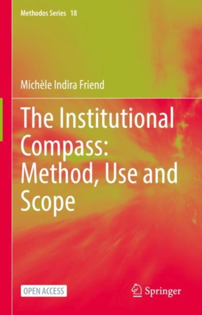 Book cover of: Institutional Compass: Method, Use and Scope. By: Michèle Indira Friend