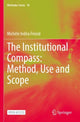 Book cover of: Institutional Compass: Method, Use and Scope. By: Michèle Indira Friend