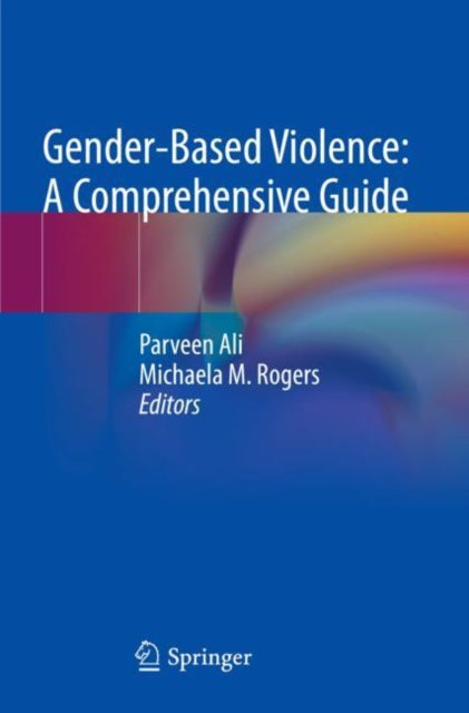 Book cover of: Gender-Based Violence: A Comprehensive Guide. By: Parveen Ali