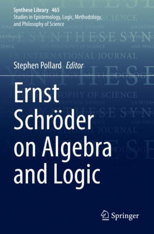 Ernst Schroder on Algebra and Logic