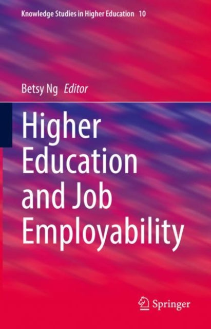 Book cover of: Higher Education and Job Employability. By: Betsy Ng
