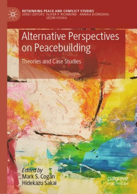 Book cover of: Alternative Perspectives on Peacebuilding. By: Mark S. Cogan