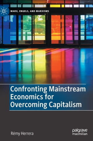 Confronting Mainstream Economics for Overcoming Capitalism