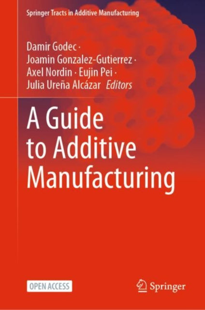 Book cover of: Guide to Additive Manufacturing. By: Damir Godec