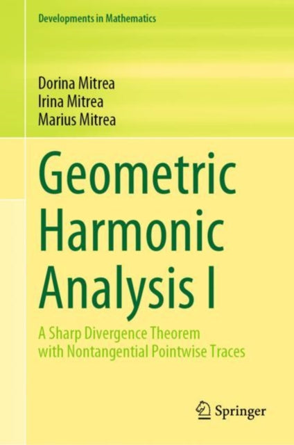 Book cover of: Geometric Harmonic Analysis I. By: Dorina Mitrea