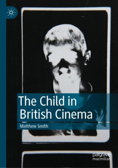 Book cover of: Child in British Cinema. By: Matthew Smith